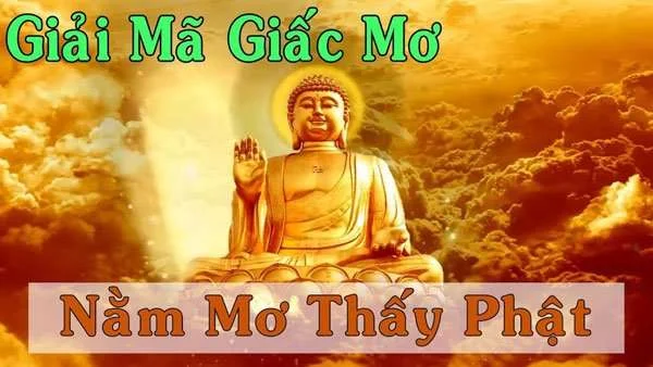 Giải mã giấc mơ: Nằm mơ thấy phật đánh số mấy? Là điềm báo gì