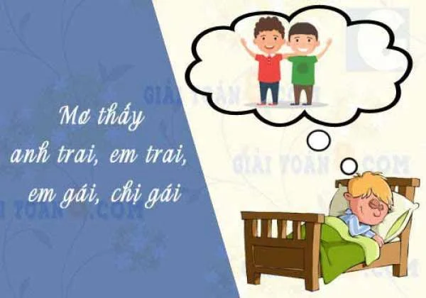 Mách bạn tuyệt chiêu đánh đề khi Mơ Gặp Anh Em để trúng bạch thủ lớn