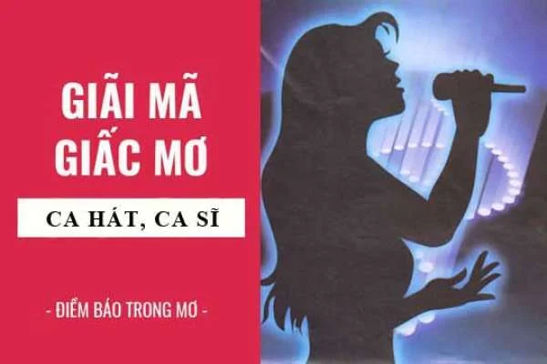 Giải mã giấc mơ thấy ca hát chuẩn nhất, dễ ăn số nhất