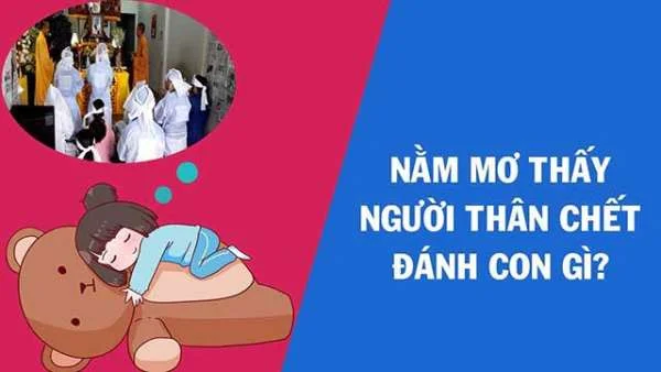 Mơ thấy người thân chết đánh con gì dễ trúng nhất?